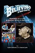 E-Book (epub) Believing a Man Can Fly: Memories of a Life in Special Effects and Film von Colin Chilvers, Aaron Lam