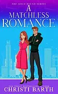 E-Book (epub) A Matchless Romance (Aisle Bound, #4) von Christi Barth