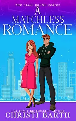 E-Book (epub) A Matchless Romance (Aisle Bound, #4) von Christi Barth