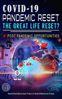 E-Book (epub) Covid-19 Pandemic Reset, The Great Life Reset?: Post Pandemic Opportunities (Coronavirus & Covid-19) von Healthtechbusiness Press, Healthmedicine Press