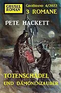 E-Book (epub) Totenschädel und Dämonenzauber: Gruselroman Großband 3 Romane 4/2022 von Pete Hackett
