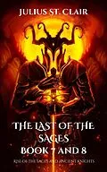 E-Book (epub) The Last of the Sages Book 7 and 8 (Sage Saga Duologies, #4) von Julius St. Clair