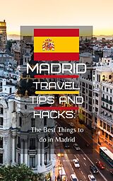 E-Book (epub) Madrid Travel Tips and Hacks: The Best Things to do in Madrid von Ideal Travel Masters