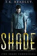 E-Book (epub) Shade: Stories From a Scorched Earth (The Shade Chronicles, #1.5) von T. K. Bradley