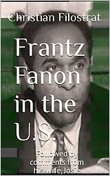 E-Book (epub) Frantz Fanon in the United States, Followed by Comments from His Wife, Josie Fanon von Christian Filostrat