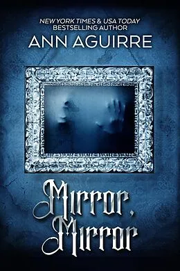 E-Book (epub) Mirror, Mirror (Gothic Fairytales, #2) von Ann Aguirre