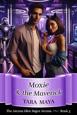E-Book (epub) Moxie & the Maverick (Arcana Glen Major Arcana Series, #5) von Tara Maya