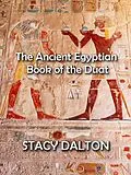 E-Book (epub) The Ancient Egyptian Book of the Duat von Stacy Dalton