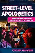 E-Book (epub) Street-Level Apologetics Passion for the City Clarity for the City von Vocab Malone, Adam Coleman, Da Newman