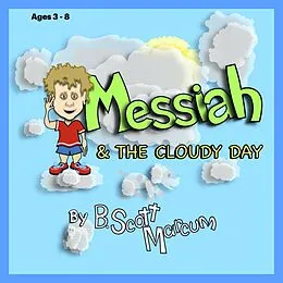 E-Book (epub) Messiah & The Cloudy Day (Messiah's Adventures, #1) von B. Scott Marcum