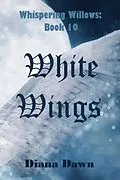 E-Book (epub) White Wings (Whispering Willows, #10) von Diana Dawn