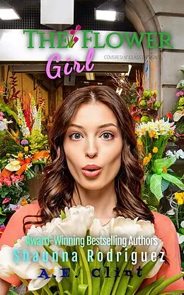 E-Book (epub) The Flower Girl (Not Your Average Cinderella, #3) von Shaunna Rodriguez, A. E. Clint, Covered In Class