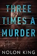 E-Book (epub) Three Times A Murder (Once Upon A Crime, #3) von Nolon King