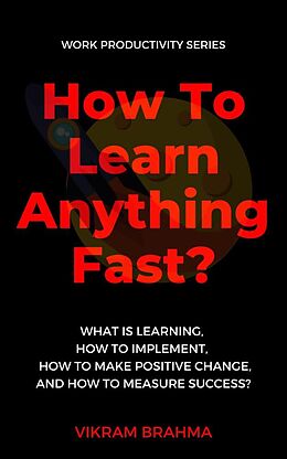 eBook (epub) How To Learn Anything Fast? de Vikram Brahma