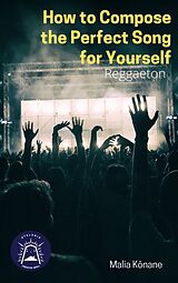 eBook (epub) How To Compose The Perfect Song For Yourself de Malia Konane