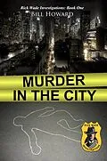 E-Book (epub) Murder in the City (Rick Wade Investigations, #1) von Bradley S. Cobb, Bill Howard