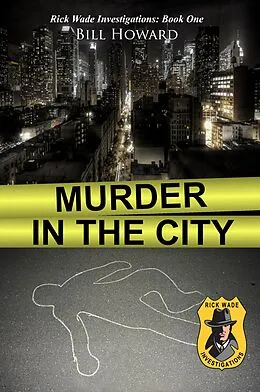 E-Book (epub) Murder in the City (Rick Wade Investigations, #1) von Bradley S. Cobb, Bill Howard