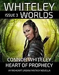 E-Book (epub) Issue 3: Heart of Prophecy A Fireheart Urban Fantasy Novella (Whiteley Worlds, #3) von Connor Whiteley