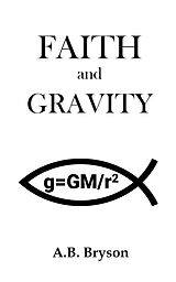 eBook (epub) Faith and Gravity de A. B. Bryson