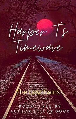 E-Book (epub) Harper T's Timewave: The Lost Twins von Elless Bock