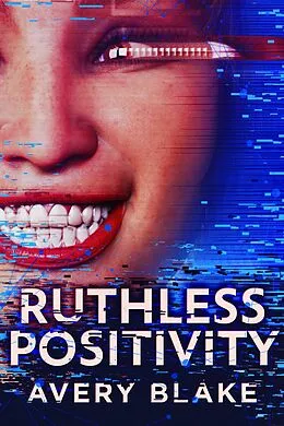 E-Book (epub) Ruthless Positivity von Avery Blake