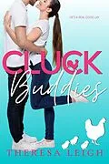 E-Book (epub) Cluck Buddies: A Friends With Benefits Romance von Theresa Leigh