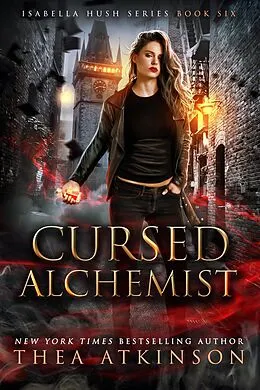 E-Book (epub) Cursed Alchemist: a fast-paced urban fantasy adventure (Isabella Hush Series, #6) von Thea Atkinson