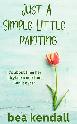 E-Book (epub) Just a Simple Little Painting (Everything Changes) von Bea Kendall