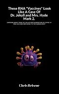 E-Book (epub) These RNA "Vaccines" Look Like A Case Of Dr. Jekyll and Mrs. Hyde, Mark 2. (The Truth Will Surface, #2) von Chris Briscoe