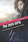E-Book (epub) The Zero Girls : An Anthology of Young Adult Thrillers von Kylie Dokes