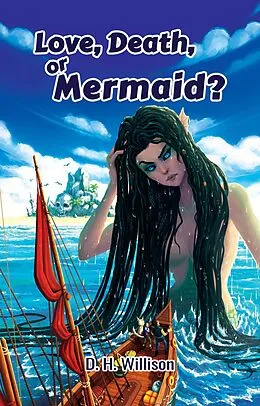E-Book (epub) Love, Death, or Mermaid? von D. H. Willison