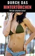 E-Book (epub) Durch das Hintertürchen - "Mit der scharfen Latina" von Alyssa Darling