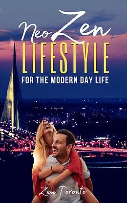 E-Book (epub) Neo Zen Lifestyle Mastery von Zen Toronto