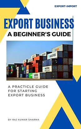 E-Book (epub) Export Business A Beginner's Guide von Sharma Raj Kumar