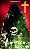 E-Book (epub) I Left the Occult for Christ von Charlz Angel