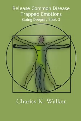 E-Book (epub) Release Common Disease Trapped Emotions (Going Deeper, #3) von Chariss K. Walker