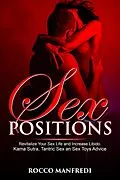 E-Book (epub) Sex Positions: Revitalize Your Sex Life and Increase Libido. Kama Sutra, Tantric Sex an Sex Toys Advice von Rocco Manfredi