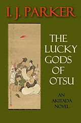 eBook (epub) The Lucky Gods of Otsu (Akitada mysteries, #21) de I. J. Parker