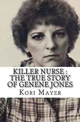 E-Book (epub) Killer Nurse : The True Story of Genene Jones von Kori Mayer