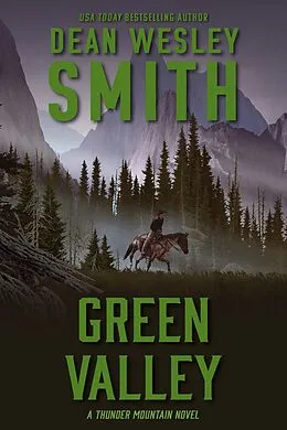 E-Book (epub) Green Valley: A Thunder Mountain Novel von Dean Wesley Smith