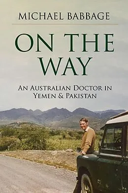 E-Book (epub) On The Way: An Australian Doctor In Yemen & Pakistan von Michael Babbage