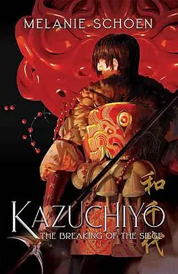 E-Book (epub) Kazuchiyo: The Breaking of the Siege von Melanie Schoen