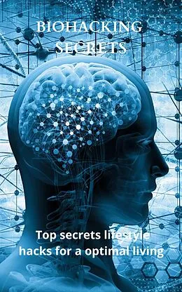 E-Book (epub) Biohacking Secrets von Diego Sanchez Rodriguez