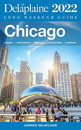 eBook (epub) Chicago - The Delaplaine 2022 Long Weekend Guide (Long Weekend Guides) de Andrew Delaplaine