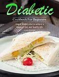 E-Book (epub) Diabetic Cookbook For Beginners : Simple healthy diet to achieve a balanced diet and healthy life von Joseph Sherman