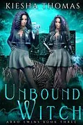 E-Book (epub) Unbound Witch (WITCH SERIES, #3) von Kiesha Thomas