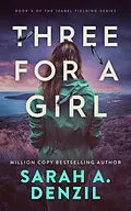 E-Book (epub) Three For A Girl (Isabel Fielding, #3) von Sarah A. Denzil