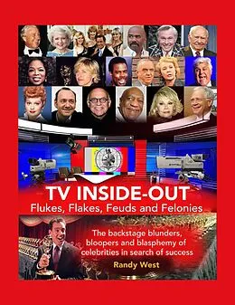 E-Book (epub) TV Inside-Out - Flukes, Flakes, Feuds and Felonies von Randy West