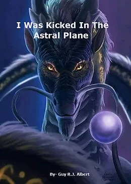 E-Book (epub) I Was Kicked In The Astral Plane (Empath series, #1) von Guy R. J. Albert