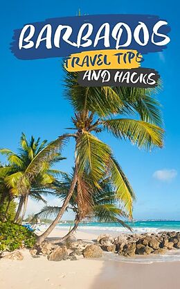 eBook (epub) Barbados Travel Tips and Hacks: Sunscreen is Your Best Friend de Ideal Travel Masters